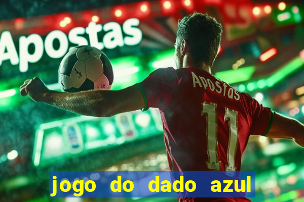 jogo do dado azul e vermelho aposta