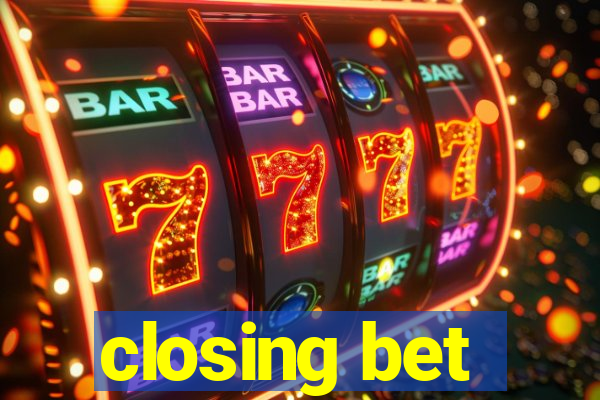 closing bet