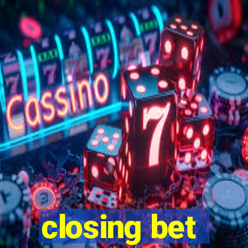 closing bet