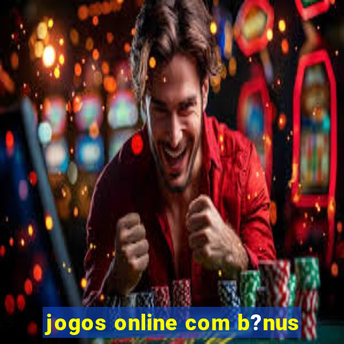 jogos online com b?nus