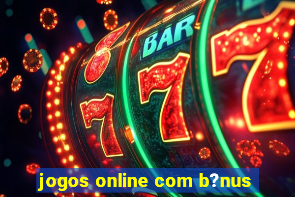 jogos online com b?nus