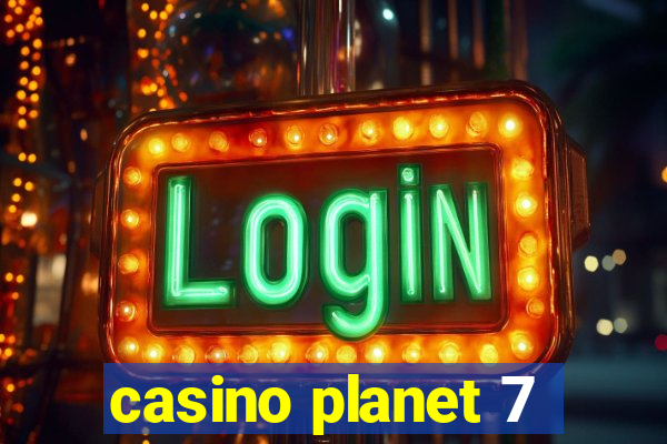 casino planet 7