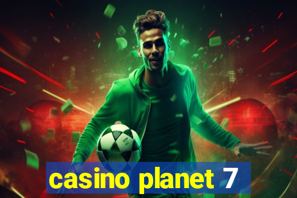 casino planet 7