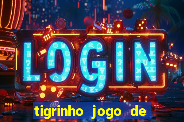 tigrinho jogo de aposta baixar