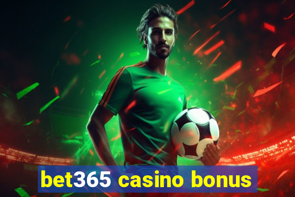 bet365 casino bonus