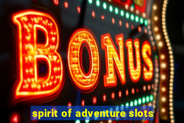 spirit of adventure slots