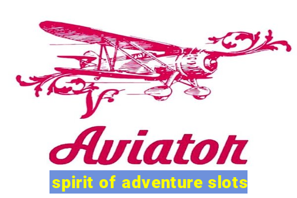 spirit of adventure slots