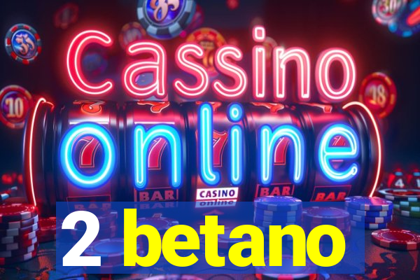 2 betano