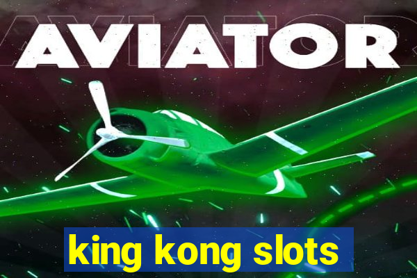 king kong slots