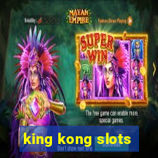 king kong slots