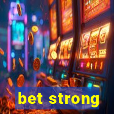 bet strong