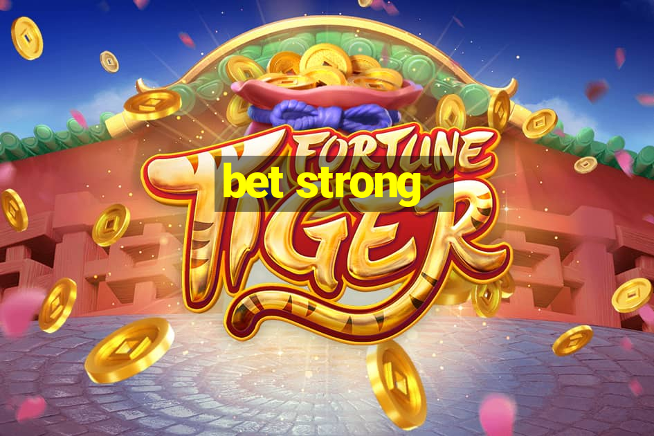 bet strong