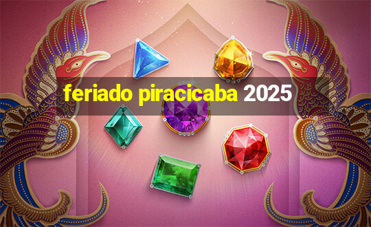 feriado piracicaba 2025