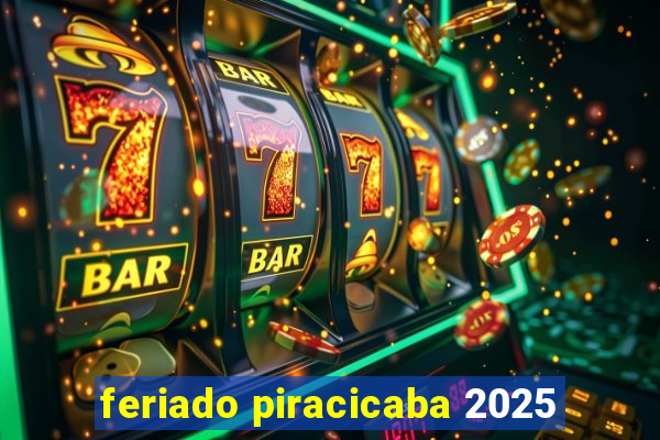 feriado piracicaba 2025