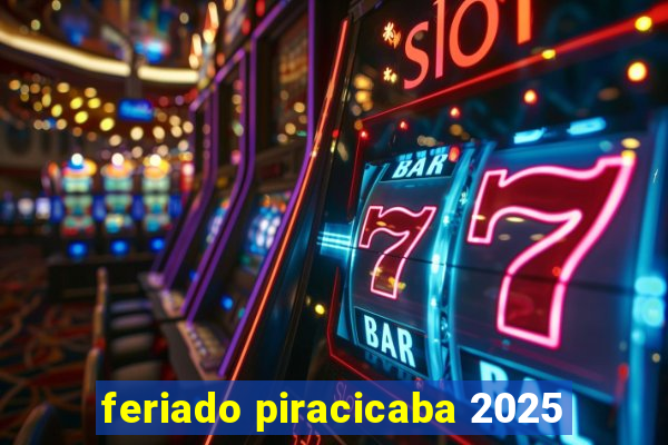 feriado piracicaba 2025