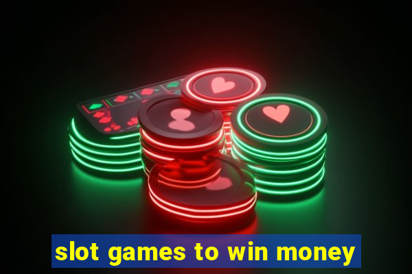 slot games to win money