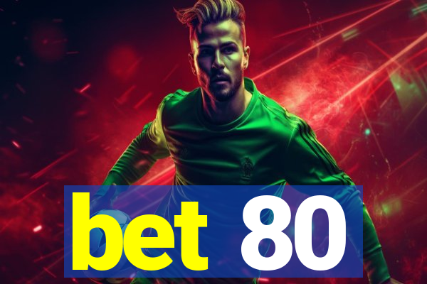 bet 80