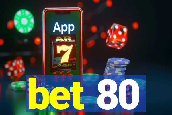 bet 80