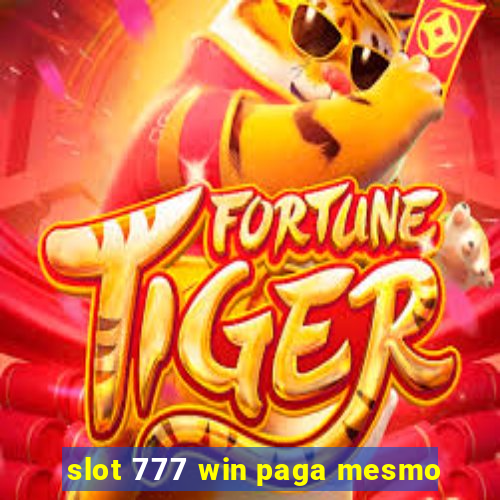 slot 777 win paga mesmo