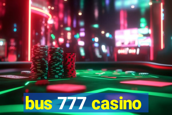 bus 777 casino