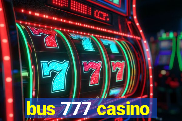 bus 777 casino