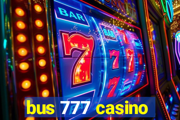 bus 777 casino