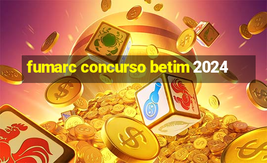 fumarc concurso betim 2024