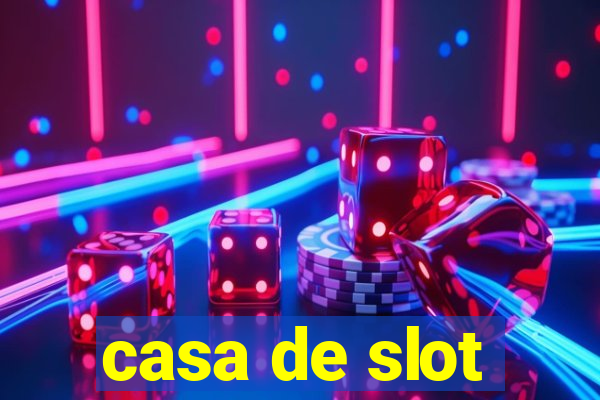 casa de slot