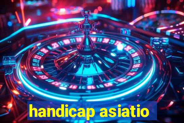 handicap asiatio