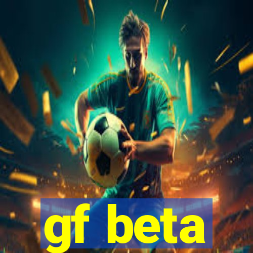 gf beta