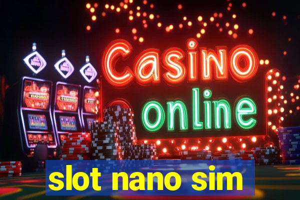 slot nano sim