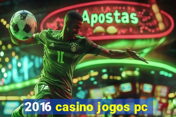 2016 casino jogos pc