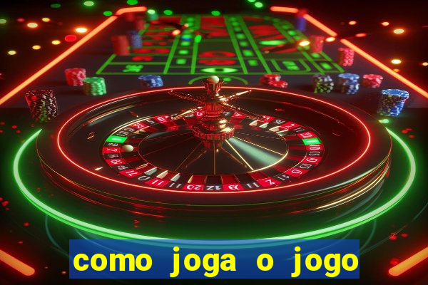 como joga o jogo do tigrinho