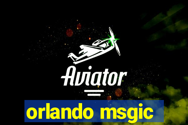 orlando msgic