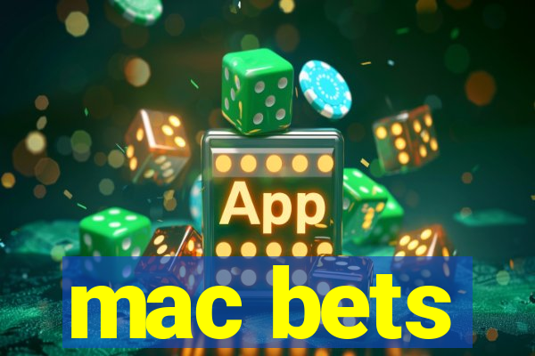 mac bets