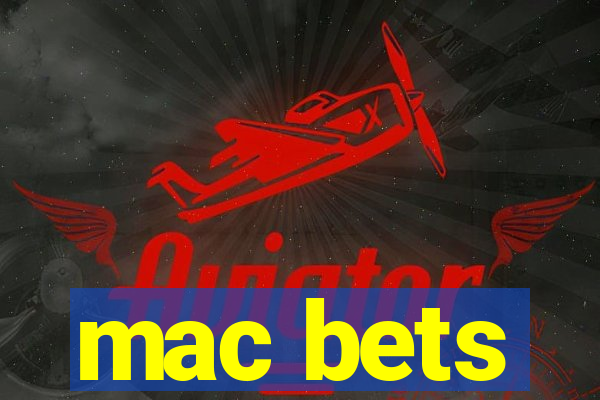 mac bets