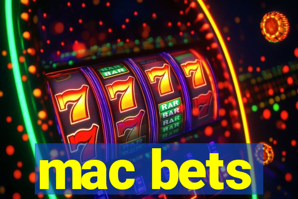 mac bets