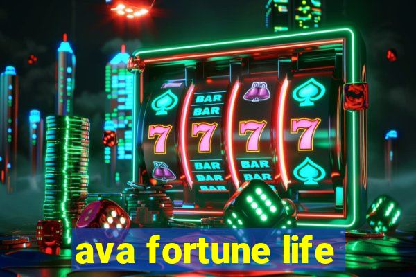 ava fortune life