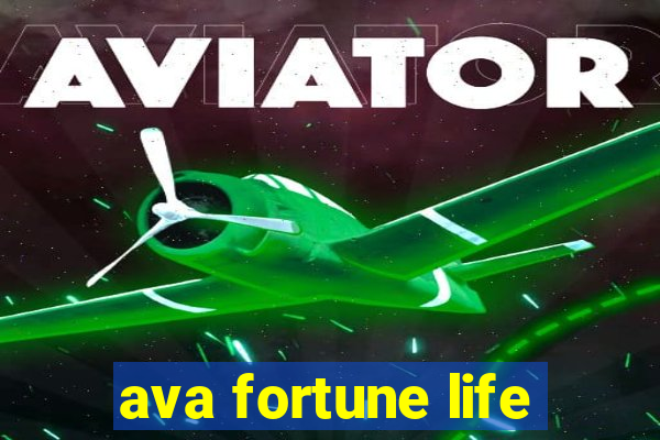 ava fortune life