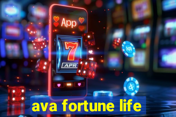 ava fortune life