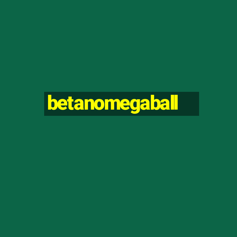 betanomegaball