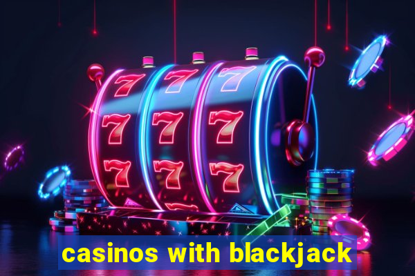 casinos with blackjack