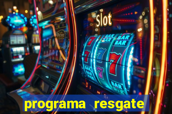 programa resgate brasil é confiável