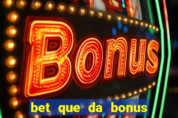 bet que da bonus no cadastro