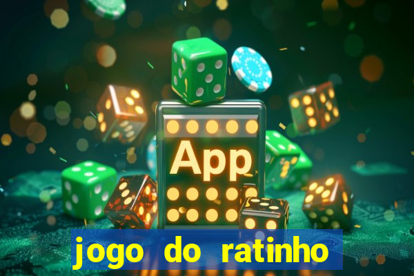 jogo do ratinho que da dinheiro