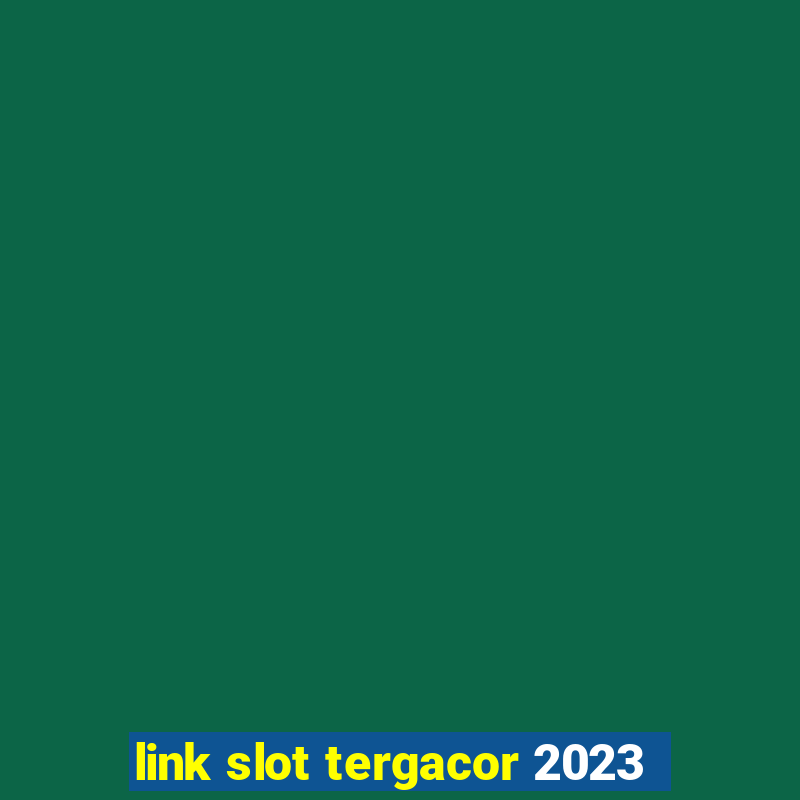 link slot tergacor 2023