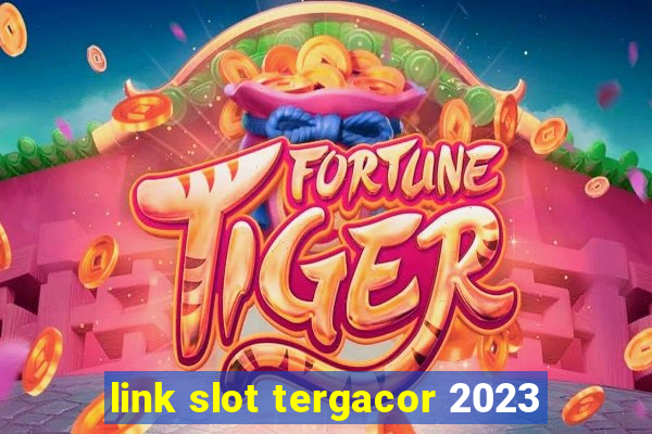 link slot tergacor 2023