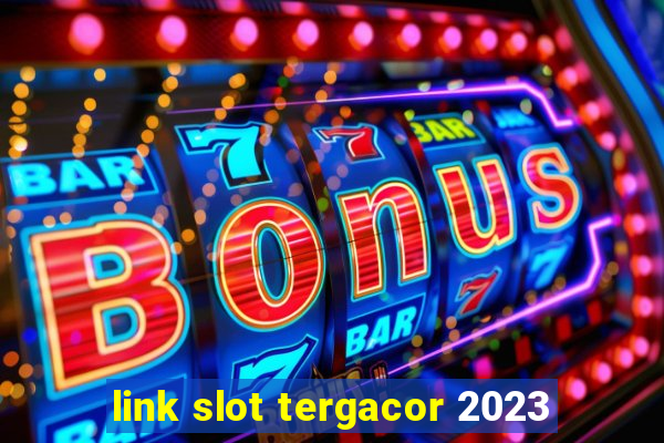 link slot tergacor 2023