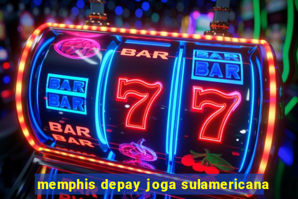 memphis depay joga sulamericana