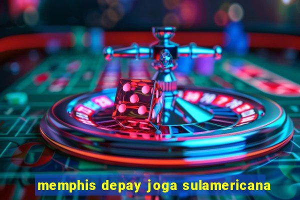 memphis depay joga sulamericana